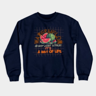 Watermelon is not just a fruit, it's a way of life watermelon with pieces with background as a brown mesh for lovers of sweet and juicy watermelon Crewneck Sweatshirt